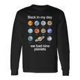 Back In My Day We Had Nine Planets Science Long Sleeve T-Shirt Gifts ideas