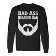 Bad Ass Bearded Dad Beard Fathers Day Long Sleeve T-Shirt Gifts ideas