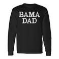 Bama Dad Alabama Father Long Sleeve T-Shirt Gifts ideas