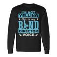 Band Director Voice I'm Not Yelling Long Sleeve T-Shirt Gifts ideas
