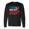 I Like How He Bangs Fireworks 4Th Of July Couples Long Sleeve T-Shirt Gifts ideas