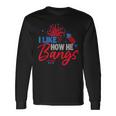 I Like How He Bangs I Like How She Explodes Couple Long Sleeve T-Shirt Gifts ideas