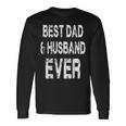 Best Dad And Husband Ever Father's Day Quote Long Sleeve T-Shirt Gifts ideas