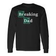 Best Daddy & Dad Gag Breaking Dad Men Long Sleeve T-Shirt Gifts ideas