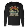 The Best Dads Have Daughters Who Ride Horses Fathers Day Men Long Sleeve T-Shirt Gifts ideas