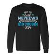 Only The Best Nephews Get Promoted To Big Cousin 2024 Long Sleeve T-Shirt Gifts ideas