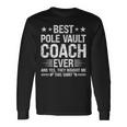 Best Pole Vault Coach Ever Pole Vault Coach Humor Long Sleeve T-Shirt Gifts ideas