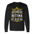 Bettina Alles Wird Gut Bettina Ist Jetzt Da First Name Bettina Langarmshirts Geschenkideen