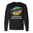 Biden Now With More Sniffing Power The Quicker Sniffer Upper Long Sleeve T-Shirt Gifts ideas