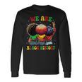 We Are Black History Proud Black African American Women Long Sleeve T-Shirt Gifts ideas