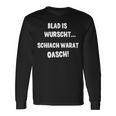 Blad Is Wurscht Schiach Warat Oasch Bayern Austria Slogan Langarmshirts Geschenkideen