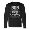 Bob Knows Everything Name Personalized Jokes Long Sleeve T-Shirt Gifts ideas