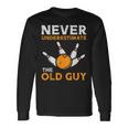Bowling Never Underestimate Old Guy Bowler Grandpa Dad Men Long Sleeve T-Shirt Gifts ideas