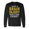 I Have A Brain Injury What's Your Excuse Retro Vintage Long Sleeve T-Shirt Gifts ideas