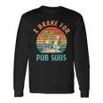 I Brake For Pub Subs Vintage Hotdog Lover Quote Long Sleeve T-Shirt Gifts ideas