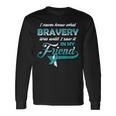Bravery In My Friend Cervical Cancer Awareness Ribbon Long Sleeve T-Shirt Gifts ideas