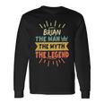 Brian The Man The Myth The Legend Custom Name Long Sleeve T-Shirt Gifts ideas