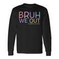 Bruh We Out Happy Last Day School Graduated Teachers Boys Long Sleeve T-Shirt Gifts ideas