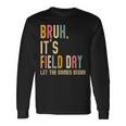 Bruh It's Field Day Let The Games Begin Field Trip Fun Day Long Sleeve T-Shirt Gifts ideas
