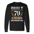 Built 79 Years Ago 79Th Birthday 79 Years Old Bday Long Sleeve T-Shirt Gifts ideas