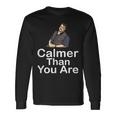 Calmer Than You Are Minimalist Long Sleeve T-Shirt Gifts ideas