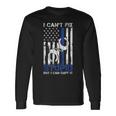 I Cant Fix Stupid But I Can Cuff It Police Long Sleeve T-Shirt Gifts ideas