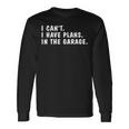 I Can't I Have Plans In The Garage Dads Fathers Day Long Sleeve T-Shirt Gifts ideas