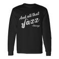 Chicago Musician And All That Jazz Long Sleeve T-Shirt Gifts ideas