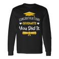 Class Of 2024 Graduate You Did It Congratulations Long Sleeve T-Shirt Gifts ideas
