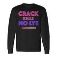 Crack Kills No Lye Teamnatural Long Sleeve T-Shirt Gifts ideas