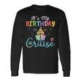 Cruise Birthday Party Vacation Trip It's My Birthday Cruise Long Sleeve T-Shirt Gifts ideas