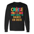 Cruise Crew Most Likely To Dance On Deck Hippie Long Sleeve T-Shirt Gifts ideas
