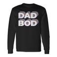 Dad Bod Retro For Dads Who Are Cheesy Embarrassing Long Sleeve T-Shirt Gifts ideas