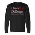 Daddy 2024 Desantis Make America Florida Long Sleeve T-Shirt Gifts ideas