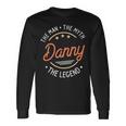 Danny The Man The Myth The Legend Long Sleeve T-Shirt Gifts ideas