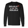 Delulu Ist Nicht Die Solulu Clothing Langarmshirts Geschenkideen