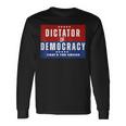 Dictator Or Democracy That's The Choice Long Sleeve T-Shirt Gifts ideas