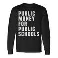Dinero Público Para Escuelas Públicas Camiseta de manga larga Ideas de regalos