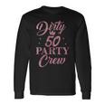 Dirty 50 Crew Süße Squad-Party Zum 50 Geburtstag Langarmshirts Geschenkideen