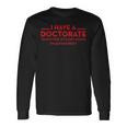 I Have A Doctorate Phd Long Sleeve T-Shirt Gifts ideas