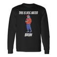 This Is Dog Water Bruh You Doing Too Much Long Sleeve T-Shirt Gifts ideas