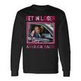 Donald Trump 2024 Get In Loser We're Taking America Back Long Sleeve T-Shirt Gifts ideas