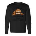 Don't Flatter Yourself I Only Look Up To You Happy Sloths Long Sleeve T-Shirt Gifts ideas