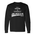 Don't Flatter Yourself I Look Up To You As I'm Short Long Sleeve T-Shirt Gifts ideas