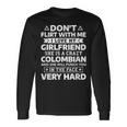Don't Flirt With Me I Love My Colombian Girlfriend Long Sleeve T-Shirt Gifts ideas