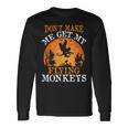 Don't Make Me Get My Flying Monkeys Long Sleeve T-Shirt Gifts ideas
