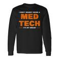 I Don't Regret Being A Med Tech It's Me Dream Medical Long Sleeve T-Shirt Gifts ideas