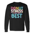 Donut Stress Just Do Your Best Teachers Testing Day Long Sleeve T-Shirt Gifts ideas