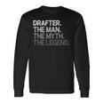 Drafter The Man Myth Legend Long Sleeve T-Shirt Gifts ideas