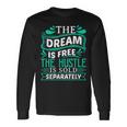 The Dream Is Free Hustle Sold Separately Boss Rap Lover Long Sleeve T-Shirt Gifts ideas